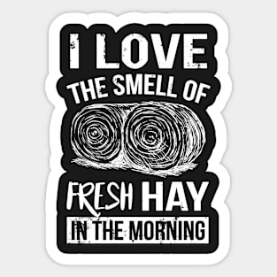 Farming: I love the smell of fresh hay in the morning Sticker